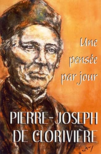 Stock image for PIERRE-JOSEPH DE CLORIVIERE : UNE PENSEE PAR JOUR for sale by Ammareal
