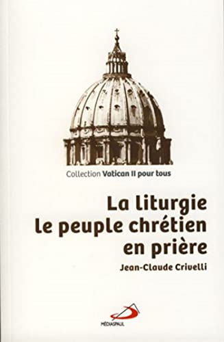 Beispielbild fr LITURGIE (LA) : LE PEUPLE CHRETIEN EN PRIERE zum Verkauf von Gallix