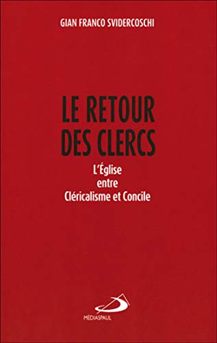 Stock image for Le retour des clercs : L'Eglise entre clricalisme et concile for sale by medimops