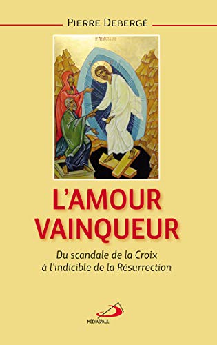 Beispielbild fr L'amour Vainqueur : Du Scandale De La Croix  L'indicible De La Rsurrection zum Verkauf von RECYCLIVRE