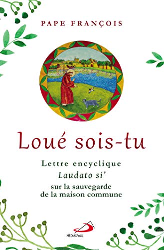 9782712213947: Loue Sois Tu - Encyclique Laudato si': Laudato si', Sur la sauvegarde de la maison commune