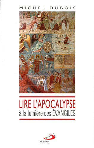 Beispielbild fr LIRE L'APOCALYPSE A LA LUMIERE DES EVANGILES zum Verkauf von Gallix