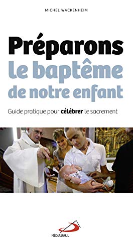 Stock image for Prparons le baptme de notre enfant: Guide pratique pour clbrer le sacrement for sale by Ammareal