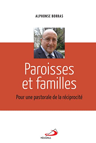 Beispielbild fr PAROISSES ET FAMILLES: POUR UNE PASTORALE DE LA RCIPROCIT [Broch] BORRAS, ALPHONSE zum Verkauf von BIBLIO-NET