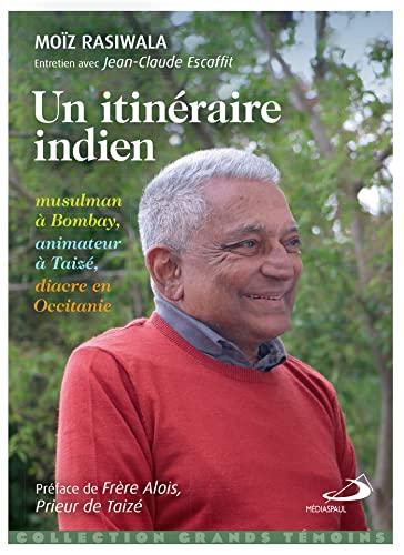 Beispielbild fr Un itinraire indien : Musulman  Bombay, animateur  Taiz, diacre en Occitanie zum Verkauf von medimops