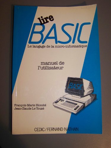 Beispielbild fr Basic, le langage de la micro-informatique : Manuel de l'utilisateur (Lire) zum Verkauf von Ammareal