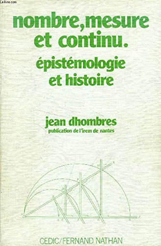 Nombre, mesure et continu: EÌpisteÌmologie et histoire (French Edition) (9782712407100) by Dhombres, Jean G