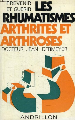 Stock image for PREVENIR ET GUERIR LES RHUMATISMES ARTHRITES ET ARTHROSES. for sale by medimops