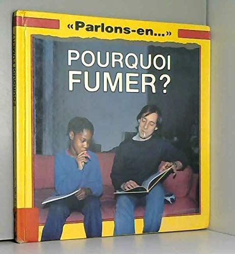 Stock image for Parlons-en. Pourquoi Fumer for sale by Bay Used Books