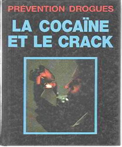 Imagen de archivo de PREVENTION DROGUES:LA COCAINE ET LE CRACK a la venta por Bibliofolie