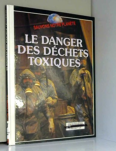 Stock image for Le danger des dchets toxiques for sale by Ammareal