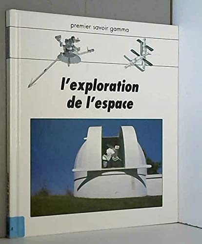 9782713015373: L'exploration de l'espace (Premier Savoir)