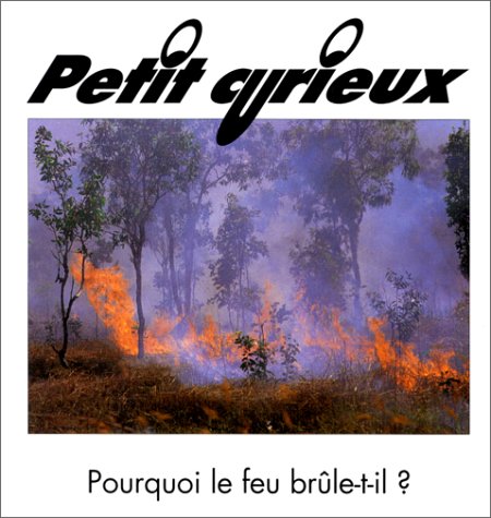 Beispielbild fr Pourquoi le feu brle-t-il ? zum Verkauf von medimops