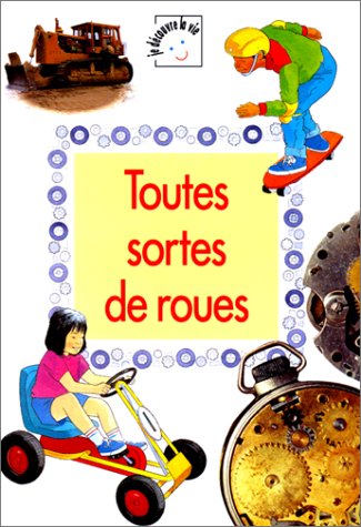 Toutes sortes de roues (9782713016844) by Ramsay, Helena; Humphrey, Paul; Mawet, Denis-Paul; Trotter, Stuart