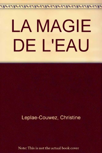 Beispielbild fr LA MAGIE DE L'EAU zum Verkauf von Ammareal