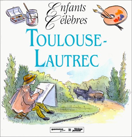 Toulouse-Lautrec (9782713017322) by Ann Rachlin