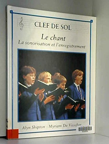 Stock image for Le chant : la sonorisation et l'enregistrement for sale by Ammareal