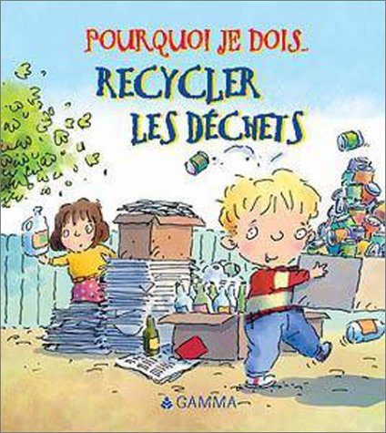 Stock image for Pourquoi Je Dois Recycler Les Dchets for sale by RECYCLIVRE