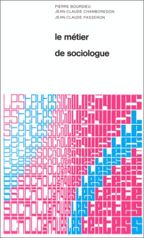 Beispielbild fr Le mtier de sociologue: Pralables pistmologiques (Textes de Sciences Sociales) (French Edition) zum Verkauf von pompon