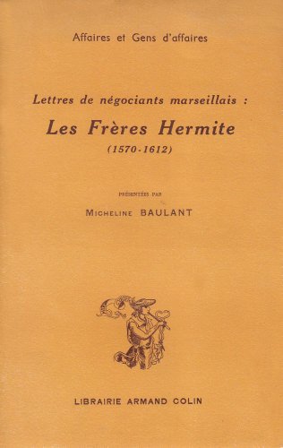 Imagen de archivo de LETTRES DE NEGOCIANTS MARSEILLAIS LES FRERES HERMITE,1570-1612 a la venta por Gallix