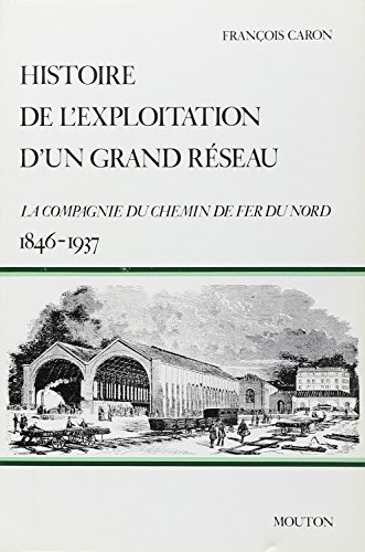 9782713201677: Histoire de l'exploitation d'un grand rseau: La Compagnie du chemin de fer du Nord, 1846-1937