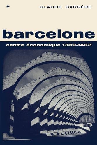 Stock image for BARCELONE, CENTRE ECONOMIQUE A L'EPOQUE DES DIFFICULTES, 1380-1462 for sale by Gallix