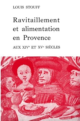 Ravitaillement et alimentation en Provence aux 14e et 15e siècles .