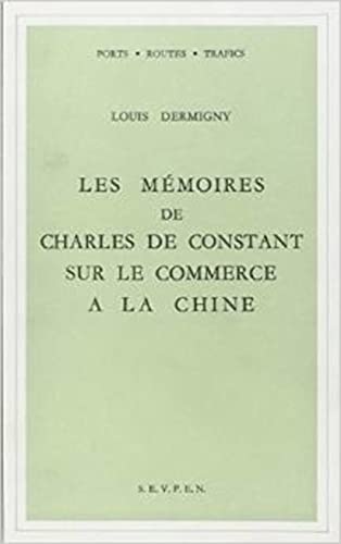 Stock image for Les mmoires de Charles de Constant sur le commerce  la Chine for sale by Okmhistoire