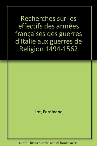 9782713205095: Recherches sur les effectifs des armes franaises. Des guerres d'Italie aux guerres de religion, 1494-1562