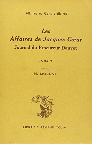 Beispielbild fr AFFAIRES DE JACQUES COEUR (LES) JOURNAL DU PROCUREUR DAUVET, PROCES-VERBAUX DE S zum Verkauf von Gallix