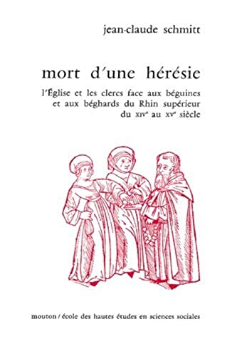 Mort d'une hÃ©rÃ©sie - L'Ã©glise et les clercs face aux bÃ©guine (9782713206832) by SCHMITT, Jean-Claude