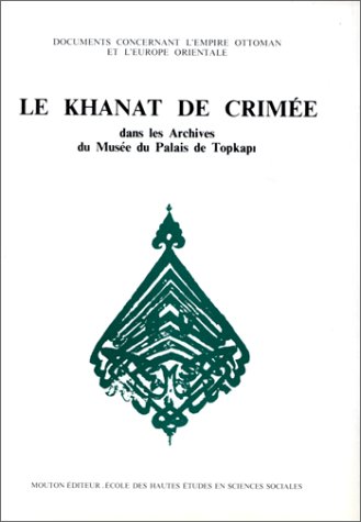 Stock image for Le khanat de Crimee dans les archives du musee du palais de Topkapi (Documents concernant l'Empire ottoman et l'Europe orientale) for sale by Gallix