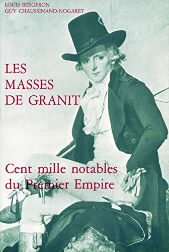 Masses de granit - Cent mille notables du Premier Empire (9782713206917) by BERGERON, Louis; CHAUSSINAND-NOGARET, Guy