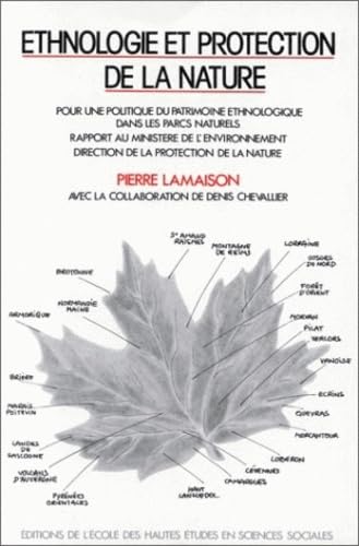 Imagen de archivo de Ethnologie et protection de la nature: Pour une politique du patrimoine ethnologique dans les parcs naturels : rapport au Ministere de . and the social sciences) (French Edition) a la venta por austin books and more