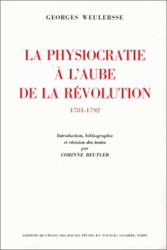 9782713208232: La physiocratie  l'aube de la rvolution, 1781-1792