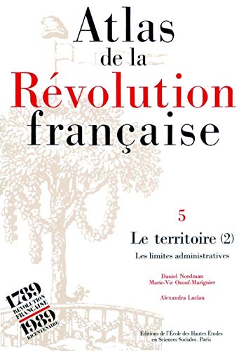 9782713209420: Atlas de la Rvolution franaise - Tome V : Le territoire. V: Tome 5, Le territoire : volume 2, Les limites administratives