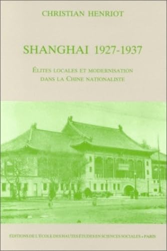 Imagen de archivo de Shanghai 1927-1937 lites locales et modernisation dans la c a la venta por Redux Books