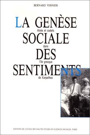 Stock image for La gense sociale des sentiments. Ans et cadets dans l'le grecque de Karpathos for sale by Ammareal