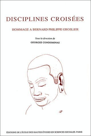 DISCIPLINES CROISEES HOMMAGE A BERNARD PHILIPPE GROSLIER (9782713209925) by COLLECTIF