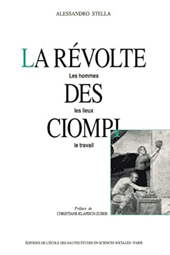 Stock image for La rvolte des Ciompi - Les hommes, les lieux, le travail for sale by Gallix