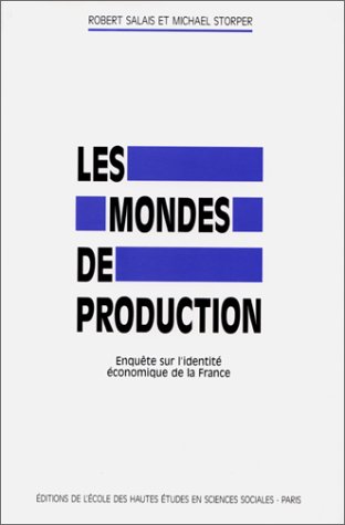 Les mondes de production - enquÃªte sur l'identitÃ© Ã©conomique (9782713210068) by STORPER; SALAIS