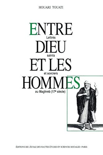 Beispielbild fr Entre Dieu et les hommes. Lettrs, saints et sorciers au Maghreb, XVIIe sicle zum Verkauf von Ammareal