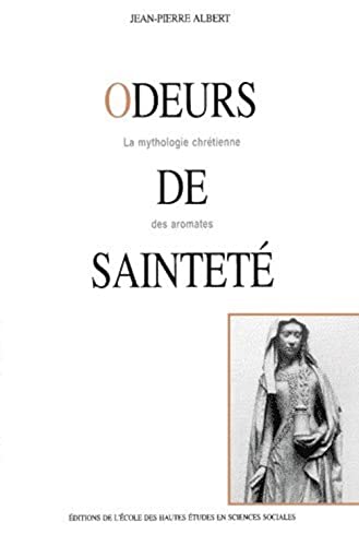 9782713212130: Odeurs de saintet. La mythologie chrtienne des aromates