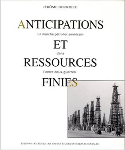 9782713212147: Anticipations et ressources finies.: Le march ptrolier amricain dans l'entre-deux-guerres