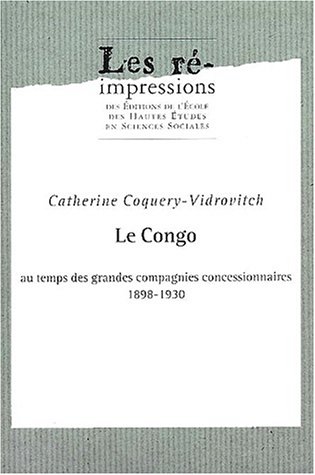 Beispielbild fr Le Congo au temps des grandes compagnies concessionnaires, 1898-1930.: 2 volumes zum Verkauf von Ammareal
