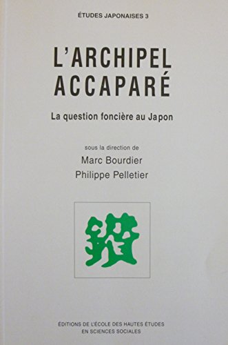 Beispielbild fr ARCHIPEL ACCAPARE (L') LA QUESTION FONCIERE AU JAPON zum Verkauf von Gallix