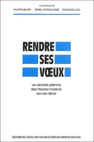 Beispielbild fr Rendre ses voeux: Les identites pelerines dans l'Europe moderne (XVIe-XVIIIe siecle) (Civilizations et Societes 100) zum Verkauf von Zubal-Books, Since 1961