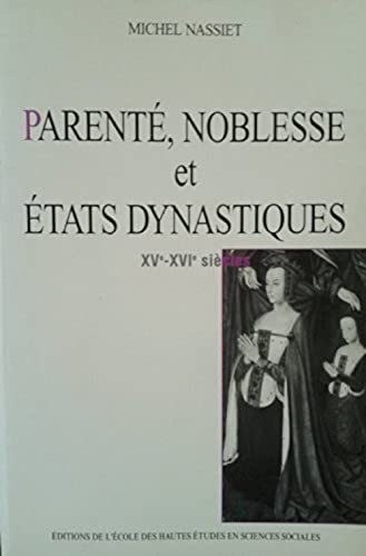 9782713213717: Parent, noblesse et Etats dynastiques, 15e-16e sicles