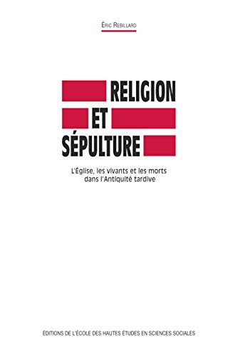 9782713217920: Religion et spulture: L'Eglise, les vivants et les morts dans L'Antiquit tardive