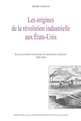 9782713218255: Les origines de la rvolution industrielle aux Etats-Unis: Entre conomie marchande et capitalisme industriel 1800-1850